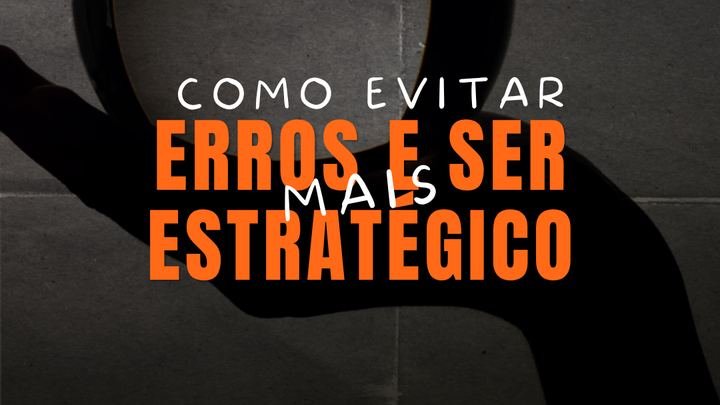 Bônus Como evitar erros e ser mais estratégico